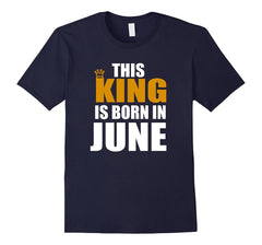 Mens This King Is Born In June Funny Birthday Gift T-Shirt