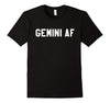 Image of Gemini AF - Horoscope &amp; May June Birthday Funny T-Shirt