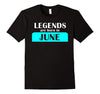Image of Mens Legends Are Born in June Birthday Gifts Fathers Day Gifts