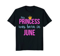 This Princess was Born in June Queen Birthday T-Shirt