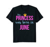 Image of This Princess was Born in June Queen Birthday T-Shirt