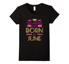 Queens Are Born In June Birthday Gift T-Shirt