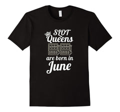 Slot Machine Queens Born in June Casino Birthday T-Shirt