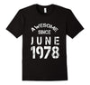Image of Awesome Since June 1978 best 40th birthday gift t-shirt