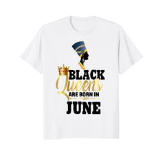 Black Queens Are Born In June Shirt Birthday Nefertiti