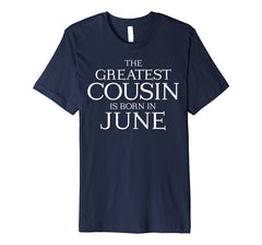 The Greatest Cousin's Born In June Shirt, June Birthday Gift