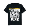 Image of Soccer Shirt Birthday Kids Best Are Born In June