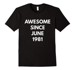 Awesome Since June 1981 t-shirt - June Birthdays