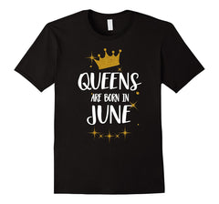 QUEENS ARE BORN IN JUNE Birthday Tee T-Shirt gift