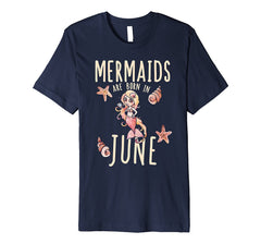Mermaids are born in June shirt June Birthday girl tshirt