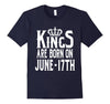 Image of Kings Are Born On June 17th Funny Birthday T-Shirt