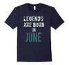 Image of Legends Are Born In June TShirt, Grunge Birthday Gift