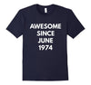 Image of Awesome Since June 1974 t-shirt - June Birthdays