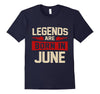Image of Legends Are Born In June T-Shirt - Birthday Perfect Gift