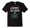Image of Legends Are Born In June TShirt, Grunge Birthday Gift