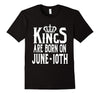 Image of Kings Are Born On June 10th Funny Birthday T-Shirt