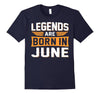 Image of Legends Are Born In June T-Shirt - Birthday T-Shirt
