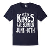 Image of Kings Are Born On June 10th Funny Birthday T-Shirt