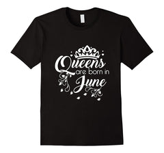 Women's Queens Are Born In June T-Shirt - Birthday Tee