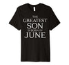 Image of The Greatest Son Is Born In June Shirt - June Birthday Gift