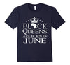 Image of Black Queens Are Born In June Birthday T Shirt
