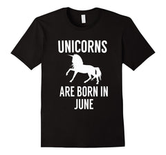 Unicorns Are Born in June - Birthday Gift for June