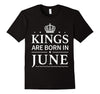 Image of Kings are born in June - Funny June Birthday Tshirt