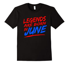 Legends Are Born in June Birthday Gifts T-Shirt