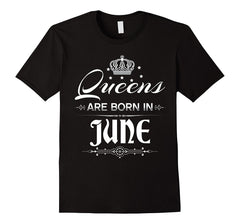 Women's Queens Are Born in June T-Shirt Birthday Shirts Gift