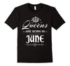 Image of Women's Queens Are Born in June T-Shirt Birthday Shirts Gift