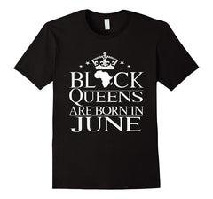 Black Queens Are Born In June Birthday T Shirt