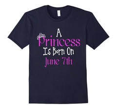 A Princess Is Born On June 7th Funny Birthday T-Shirt