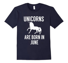 Unicorns Are Born in June - Birthday Gift for June