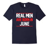 Image of Real Men Are Born In June. Funny Birthday Gift.
