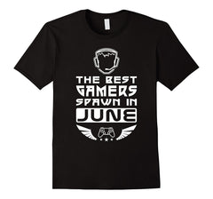 The Best Gamers Spawn In June | Birthday T-Shirt | Nerd Tee