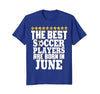 Image of Soccer Shirt Birthday Kids Best Are Born In June