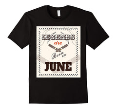 Legends Are Born In June T-Shirt Funny Birthday Bday Gift