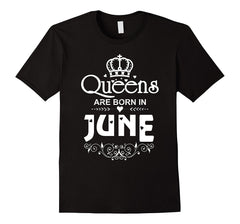 Queens Are Born in June T-shirt Funny Birthday Women Gift