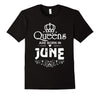 Image of Queens Are Born in June T-shirt Funny Birthday Women Gift