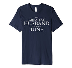 Mens The Greatest Husband Is Born In June Shirt - June Birthday