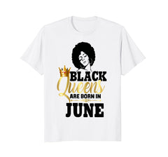 Black Girl Magic Queens Are Born In June Birthday Shirt