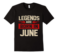 Legends Are Born In June T-Shirt - Birthday Perfect Gift