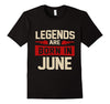 Image of Legends Are Born In June T-Shirt - Birthday Perfect Gift