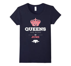 Queens Are Born In June Tee Birthday Girl Women Bday Gift