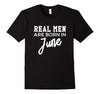 Image of Mens REAL MEN Are Born In JUNE Birthday T-Shirt