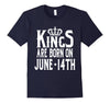 Image of Kings Are Born On June 14th Funny Birthday T-Shirt