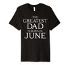 Image of Mens The Greatest Dad Is Born In June Shirt - June Birthday Gift
