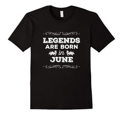 Legends Are Born In JUNE Birthday Month T-Shirts Men Women