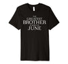 Image of The Greatest Brother Is Born In June Shirt - June Birthday