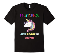 Unicorns Are Born In June T-Shirt Funny Birthday Gift